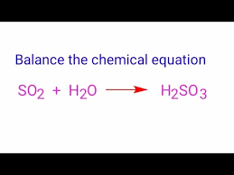 How To Balance So2 H2o H2so3