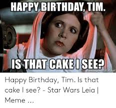Happy Birthday Tim Is That Cakeisee Memegeneratornet Happy