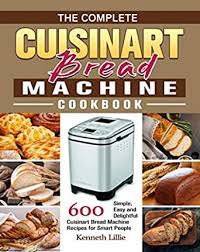 Heavenly hazelnut chocolate chip cookies. The Complete Cuisinart Bread Machine Cookbook 600 Simple Easy And Delightful Cuisinart Bread Machine Recipes For Smart People Kindle Edition By Lillie Kenneth Cookbooks Food Wine Kindle Ebooks Amazon Com