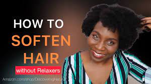 to soften natural hair without relaxers