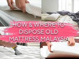 to dispose old mattress msia