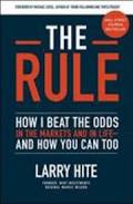 The Rule: How I Beat the Odds in the Markets and in Life - and How You Can Too