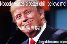 An element of a culture or system of behavior all posts must be memes and follow a general meme setup. Trump Chili Donald Trump Meme