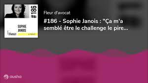 186 - Sophie Janois : "Ça m'a semblé être le challenge le pire de ma vie" -  YouTube