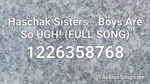 Please click the thumb up button if you like the song (rating is updated over time). Haschak Sisters Boys Are So Ugh Full Song Roblox Id Roblox Music Codes