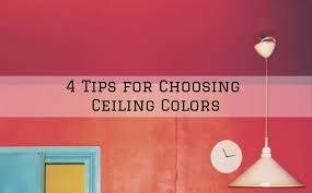 4 Tips For Choosing Ceiling Colors