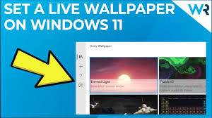 how to set live wallpaper on windows 11