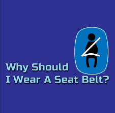 Why Should I Wear A Seat Belt Cpd
