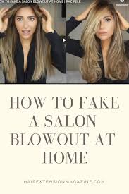 Salon blowout at home | payten silva. How To Fake A Salon Blowout At Home Hair Extension Magazine Blowout Hair Salon Blowout Dry Long Hair