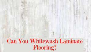 Whitewash My Laminate Flooring