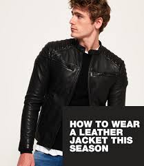 How To Wear A Leather Jacket For Men Superdry Edit