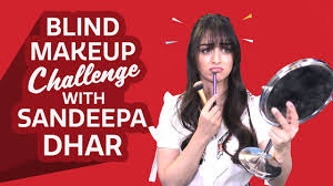 sandeepa dhar blind makeup challenge