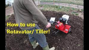 how to use a rotavator or tiller from
