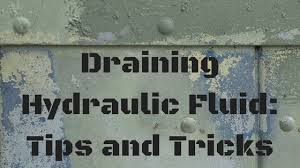 draining hydraulic fluid hints and