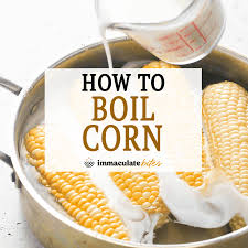 Check spelling or type a new query. How To Boil Corn Immaculate Bites