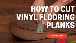 how to cut vinyl flooring planks best