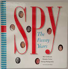Spy: The Funny Years: Carter, Graydon, Kalogerakis, George, Andersen, Kurt:  9781401352394: Amazon.com: Books