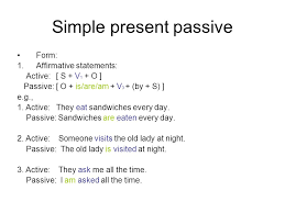 Passive voice examples present simple. Passive Voice Simple Present General Tips The Active Form Of A Verb Focuses On The Doer Of The Action Passive Voice Is Used When The Focus Is On The Ppt Download