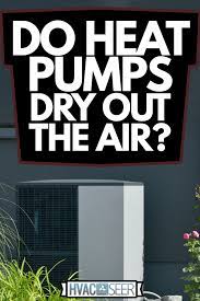 Do Heat Pumps Dry Out The Air