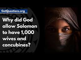 Why Did God Allow Solomon To Have 1 000 Wives And Concubines