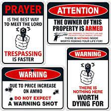 A message to gun enthusiasts young and old. Funny No Trespassing Warning Signs Pack Of 4 10x7 Inches Rust Free 0 40 Aluminum Fade Resistant Easy Mounting Indoor Outdoor Use Made In Usa By Sigo Signs Amazon Com Industrial Scientific
