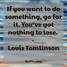 To get the things you really want, you'll have to do the things you've never done. 154 You Got This Quotes Selffa