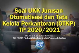 Tulis namamu di sudut kanan atas 2. Soal Ukk Jurusan Otomatisasi Dan Tata Kelola Perkantoran Otkp Tp 2020 2021 Indo Smart School