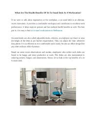 Break free from the chains of sitting at a desk and stand up for yourself and your health. What Are The Health Benefits Of Sit To Stand Desk At A Workstation