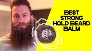 the best strong hold beard balm you can