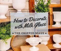 How To Decorate With Milk Glass The