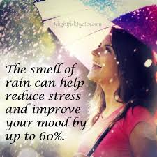I love the smell of rain, and i love the sound of the ocean waves. The Smell Of Rain Can Help Reduce Stress Delightful Quotes
