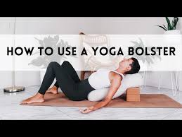 how to use a yoga bolster you