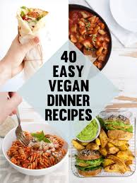 40 easy vegan dinner recipes