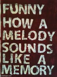 They put a powerful force into play on a universal, conscious, and subconscious level. Melody Sounds Like A Memory Music Quote Typography Memory Reminder Melody Ironic Music Quotes Country Music Quotes Song Quotes