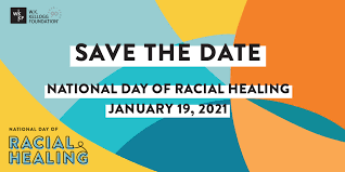 These dates may be modified as official changes are announced, so please check back regularly for updates. 2021 National Day Of Racial Healing