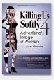 Still Killing Us Softly: Advertising's Image of Women