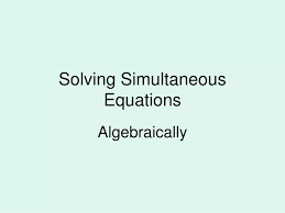 Ppt Solving Simultaneous Equations