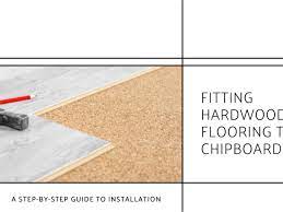 ing hardwood flooring to chipboard