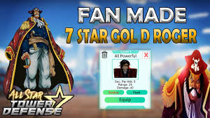 We suggest reaching out to them via twitter or discord, if possible. 7 Stars Gol D Roger All Star Tower Defense Fan Made Youtube