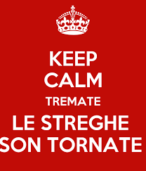 TREMATE, LE STREGHE SON TORNATE!