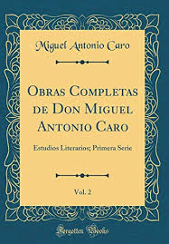 Historias y vivencias de un cazador, es un libro sencillo y sin grandes pretensiones. Obras Completas Miguel Antonio Caro Abebooks