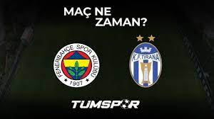 Fenerbahçe Tirana maçı ne zaman, saat kaçta ve hangi kanalda? Şifresiz  mi... - Tüm Spor Haber SPOR