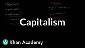 when capitalism is great and not so great video khan academy 
