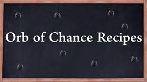 poe orb of chance recipe you