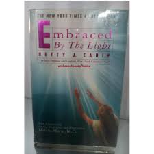 Embraced By The Light By Betty J Eadie Novel True Story Books Books On Carousell