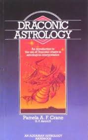 Draconic Astrology An Introduction To The Use Of Draconic