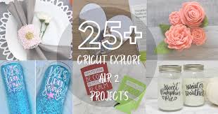 25 easy cricut explore air 2 projects