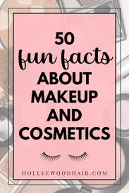 50 fun facts about makeup history and