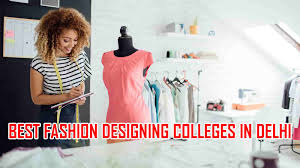 Best Fashion Designing Colleges In Delhi Fashion Designing