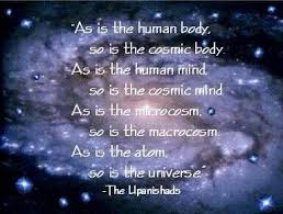 The Upanishads: “As is the human body so is the Cosmic Body. As is ... via Relatably.com